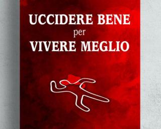 Copertina-Uccidere-bene-per-vivere-meglio-di-Lelio-Finocchiaro
